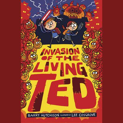 Invasion of the Living Ted by Barry Hutchison audiobook