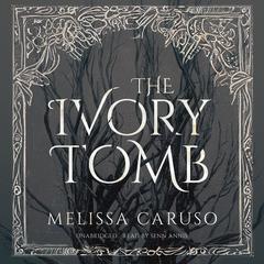 The Ivory Tomb by Melissa Caruso audiobook