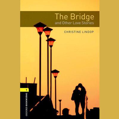 The Bridge and Other Love Stories by Christine Lindop audiobook