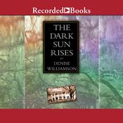 The Dark Sun Rises by  Denise Williamson audiobook