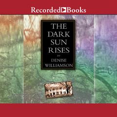 The Dark Sun Rises by Denise Williamson audiobook