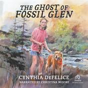 The Ghost of Fossil Glen by  Cynthia DeFelice audiobook