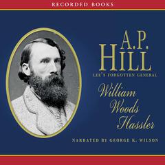 A.P. HILL by William Woods Hassler audiobook