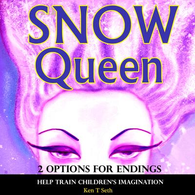 Snow Queen 2 Options for Endings by Ken T Seth audiobook