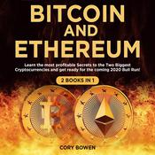 Bitcoin and Ethereum 2 Books in 1: Learn the most profitable Secrets to the Two biggest Cryptocurrencies and get ready for the 2020 Bull Run! by  Cory Bowen audiobook