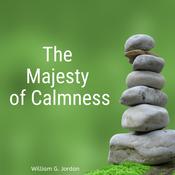 The Majesty of Calmness by  William George Jordan audiobook