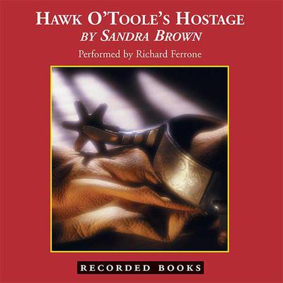 Hawk O'Toole's Hostage by Sandra Brown audiobook