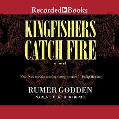 Kingfishers Catch Fire by Rumer Godden audiobook