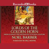 Lords of the Golden Horn by  Noel Barber audiobook