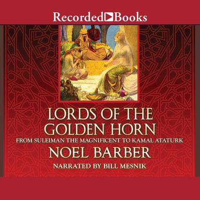 Lords of the Golden Horn by Noel Barber audiobook
