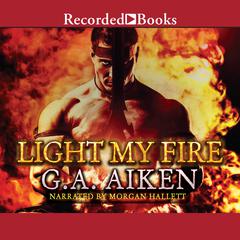 Light My Fire by G. A. Aiken audiobook