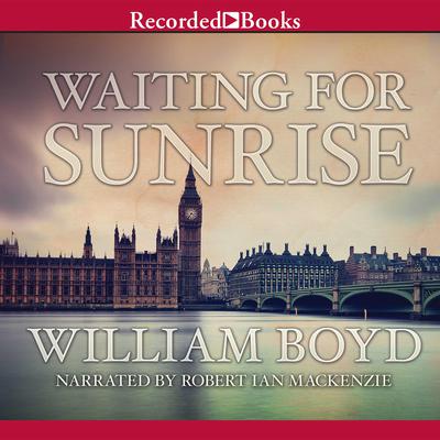 Waiting for Sunrise by William Boyd audiobook
