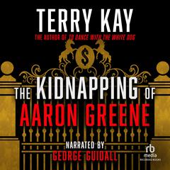 The Kidnapping of Aaron Greene by Terry Kay audiobook