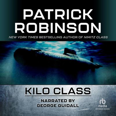 Kilo Class by Patrick Robinson audiobook