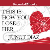 This is How You Lose Her by  Junot Díaz audiobook
