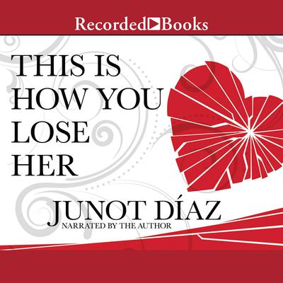 This is How You Lose Her by Junot Díaz audiobook