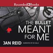 The Bullet Meant for Me by  Jan Reid audiobook