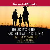 The ACOA's Guide to Raising Healthy Children by  Jim Mastrich audiobook