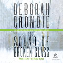 The Sound of Broken Glass by Deborah Crombie audiobook