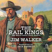 The Rail Kings by  James Walker audiobook