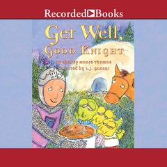 Get Well, Good Knight by Shelley Moore Thomas audiobook