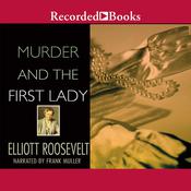 Murder and the First Lady by  Elliott Roosevelt audiobook