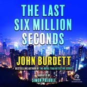 The Last Six Million Seconds by  John Burdett audiobook