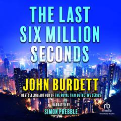 The Last Six Million Seconds by John Burdett audiobook