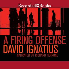 A Firing Offense by David Ignatius audiobook
