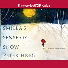 Smilla's Sense of Snow by Peter Høeg audiobook