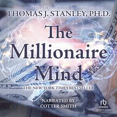 The Millionaire Mind by Thomas J. Stanley audiobook