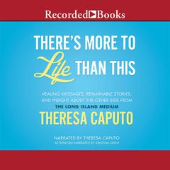 There's More to Life Than This by Theresa Caputo audiobook