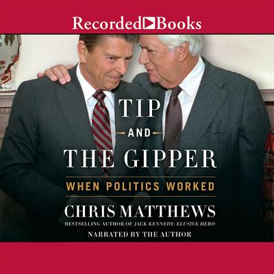 Tip and the Gipper by Chris Matthews audiobook