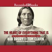 The Heart of Everything That Is by  Bob Drury audiobook