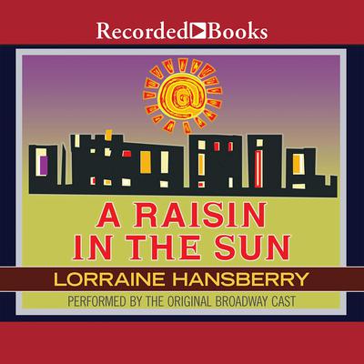 A Raisin in the Sun by Lorraine Hansberry audiobook