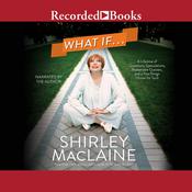 What If . . . by  Shirley MacLaine audiobook