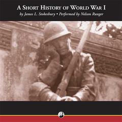 A Short History of World War I by James L. Stokesbury audiobook