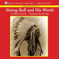 Sitting Bull and His World by Albert Marrin audiobook