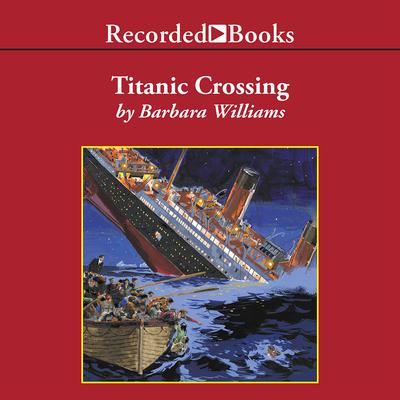 Titanic Crossing by Barbara Williams audiobook