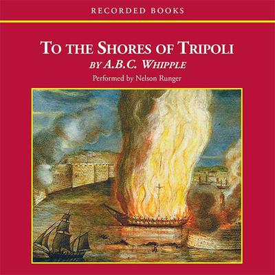 To the Shores of Tripoli by A.B.C. Whipple audiobook