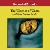 The Witches of Worm by  Zilpha Keatley Snyder audiobook