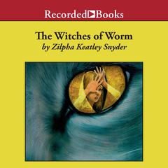 The Witches of Worm by Zilpha Keatley Snyder audiobook