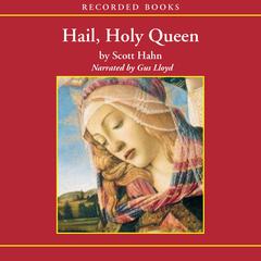 Hail, Holy Queen by Scott Hahn audiobook