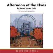 Afternoon of the Elves by  Janet Taylor Lisle audiobook