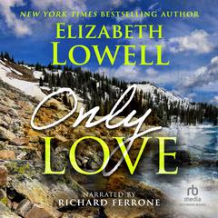 Only Love by Elizabeth Lowell audiobook