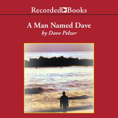 A Man Named Dave by Dave Pelzer audiobook