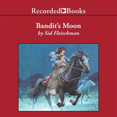 Bandit's Moon by Sid Fleischman audiobook