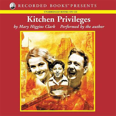 Kitchen Privileges by Mary Higgins Clark audiobook