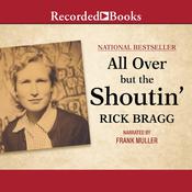 All Over But the Shoutin' by  Rick Bragg audiobook