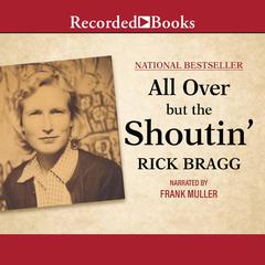 All Over But the Shoutin' by Rick Bragg audiobook